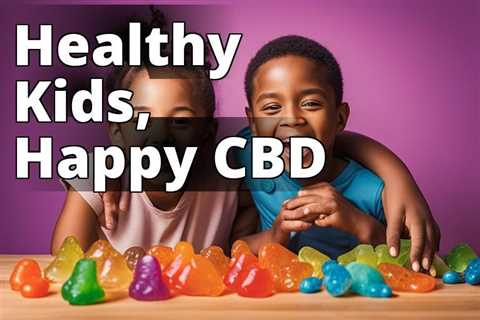 The Best CBD for Kids: A Parent’s Guide to Wellness