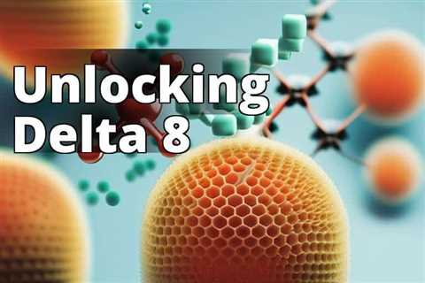 The Truth About Delta 8 THC Effects on Your Mind and Body