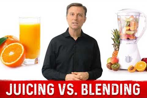 Juicing vs Blending: What''s Better? – Explained by Dr.Berg