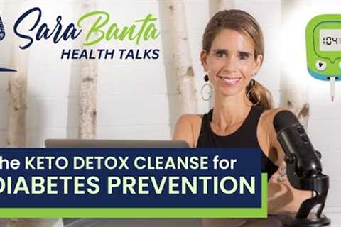 A Keto Detox Cleanse for Diabetes Prevention