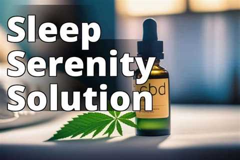 Insomnia No More: How CBD Oil Benefits Sleep Disorders and Promotes Restful Nights