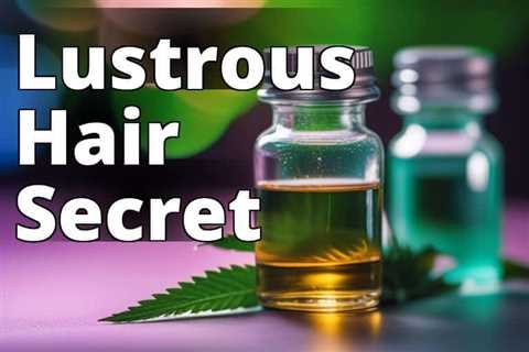 CBD Oil for Hair: The Key to Unlocking Beauty and Personal Care Perfection