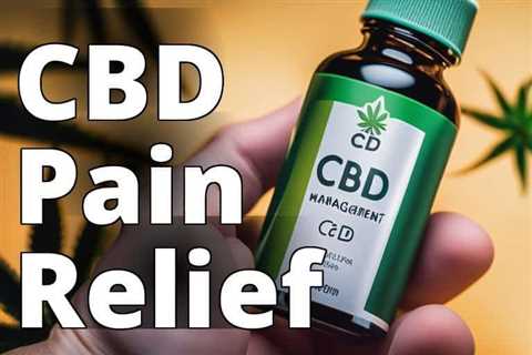 CBD for Pain Management: Understanding the Potential Side Effects