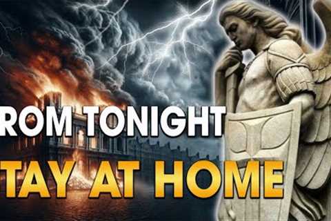 St. Michael''s Alert: Starting Tonight, You Must Stay in Your Homes in the Face of These 2 Events