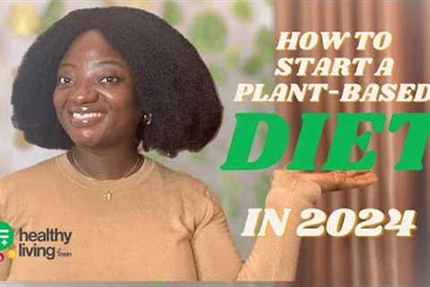 HOW TO START A PLANT-BASED DIET IN 2024 | EASY GUIDE FOR BEGINNERS