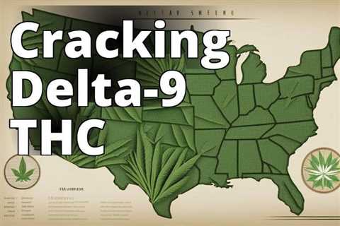 Unraveling Delta-9 THC Laws: Your Ultimate Legal Roadmap