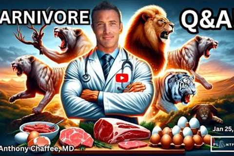 🔴Understanding The Carnivore Diet with Dr Anthony Chaffee | LIVE Q&A Jan 25th, 2024