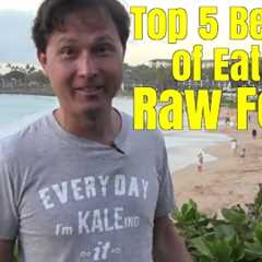 Top 5 Benefits of Eating Raw Foods