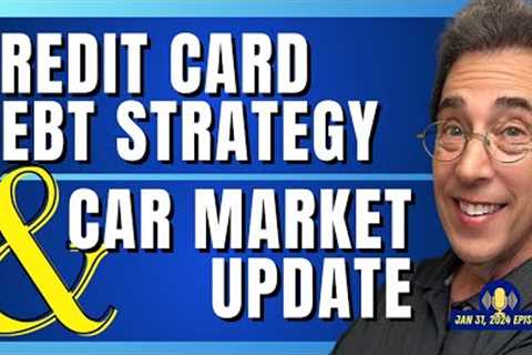 Full Show: Credit Card Debt Strategy and Car Market Update
