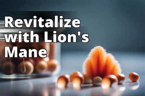 The Ultimate Lion’s Mane Mushroom Capsules Guide for Optimum Wellness