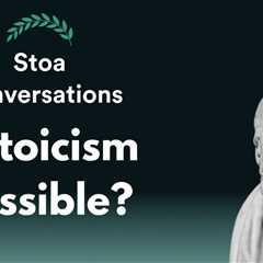 Is Stoicism Possible? (115)
