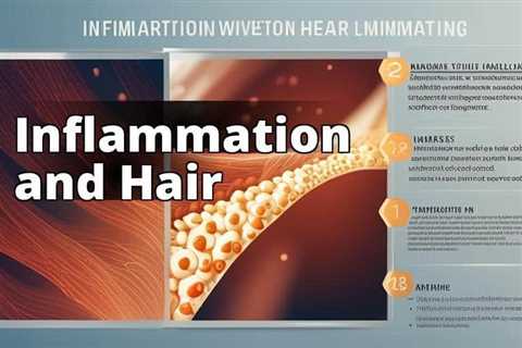 Inflammation and Hair Loss: The Key Connection You Can’t Ignore