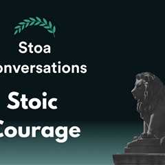 Stoic Courage (Episode 133)
