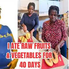 Raw Fruits/Veggies Challenge: 40-Day Transformation