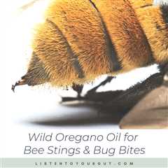 Wild Oregano Oil for Bee Stings & Bug Bites