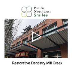 Restorative Dentistry Mill Creek - Pacific NorthWest Smiles - (425) 357-6400