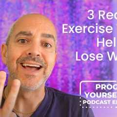 3 Reasons Exercise Won''t Help You Lose Weight | Program Yourself Thin Podcast - Episode 396