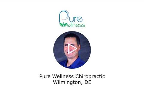 Pure Wellness Chiropractic Wilmington, DE