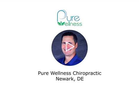 Pure Wellness Chiropractic Newark, DE