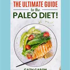 The Comprehensive Guide to the Paleo Diet