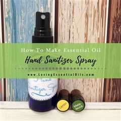 How To Make Essential Oil Hand Sanitizer Spray