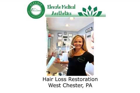 Hair Loss Restoration West Chester, PA - Elevate Medical Aesthetics