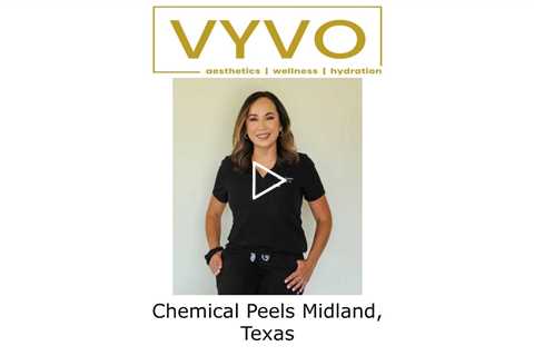 Chemical Peels Midland, Texas - Vyvo Therapeutics: Aesthetics | Wellness | Hydration