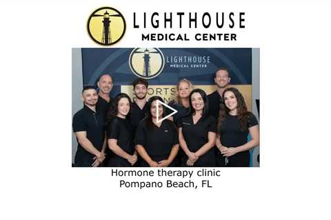 Hormone therapy clinic Pompano Beach, FL - Lighthouse Medical Center