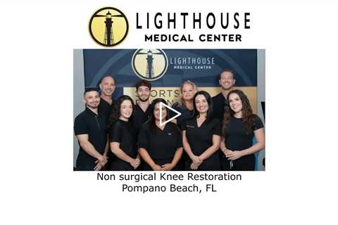 Non surgical Knee Restoration Pompano Beach, FL - Lighthouse Medical Center