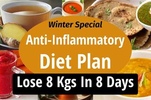 Anti-Inflammatory Diet Plan For Fast Weight Loss In Winter | Lose 8 Kgs In 8 Days | Let''s Go..