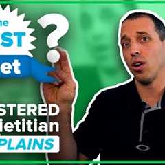 A Registered Dietitian Explains: What is the BEST diet?