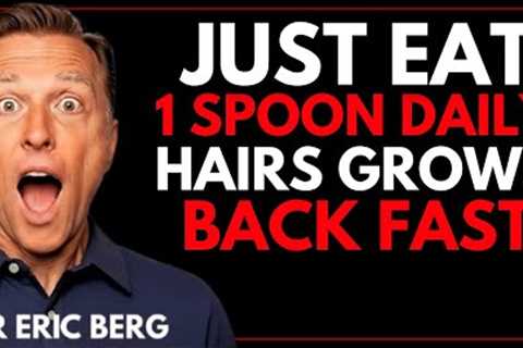 Seniors: Eat 1 Spoon of THIS Before Bed to Regrow Hair Naturally! | Dr. Eric Berg