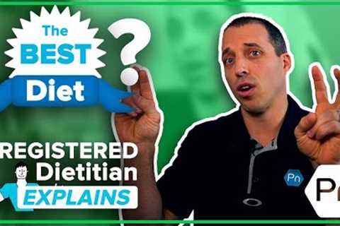 A Registered Dietitian Explains: What is the BEST diet?