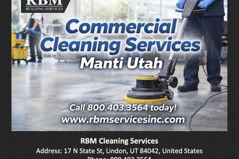Commercial Cleaning Services Manti Utah