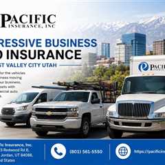 Progressive Business Auto Insurance West Valley City Utah