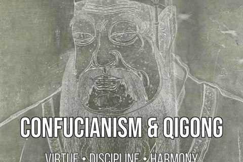 Confucianism and Qigong: Virtue, Discipline, and Living in Harmony